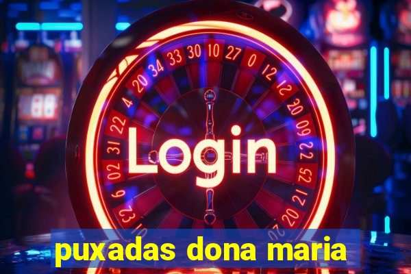 puxadas dona maria